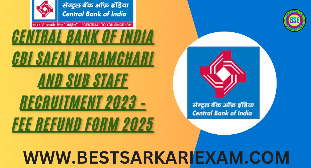 Central Bank of India CBI Safai Karamchari and Sub Staff Recruitment 2023 – Fee Refund Form 2025