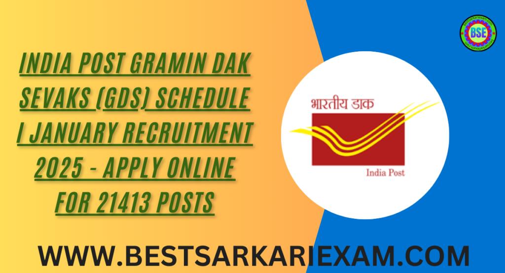 India Post Gramin Dak Sevaks (GDS) Schedule I January Recruitment 2025 - Apply Online for 21413 Posts