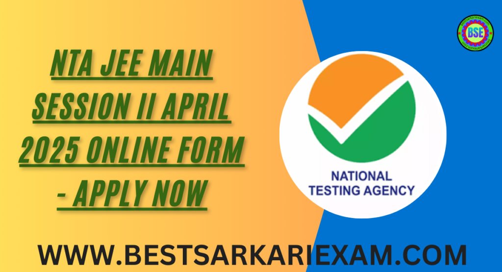 NTA JEE MAIN Session II April 2025 Online Form - Apply Now