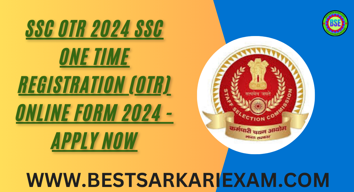 SSC OTR 2024 SSC One Time Registration (OTR) Online Form 2024